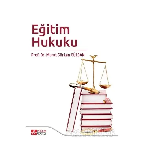 Eğitim Hukuku - Murat Gürkan Gülcan - Pegem Akademi Yayıncılık