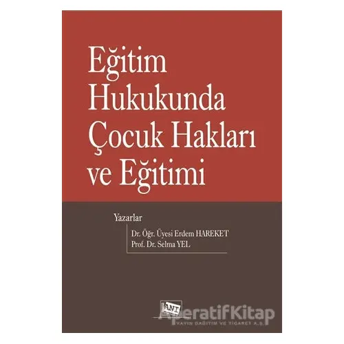 Eğitim Hukukunda Çocuk Hakları ve Eğitimi - Selma Yel - Anı Yayıncılık