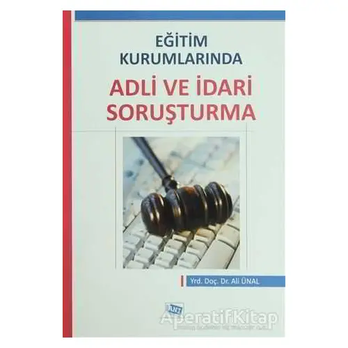 Eğitim Kurumlarında Adli ve İdari Soruşturma - Ali Ünal - Anı Yayıncılık