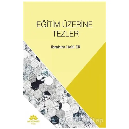 Eğitim Üzerine Tezler - İbrahim Halil Er - Mevsimler Kitap