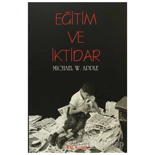 Eğitim ve İktidar - Michael W. Apple - Kalkedon Yayıncılık