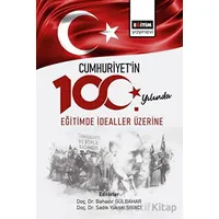 Cumhuriyetin 100. Yılında Eğitimde İdealler Üzerine - Kolektif - Eğitim Yayınevi - Bilimsel Eserler