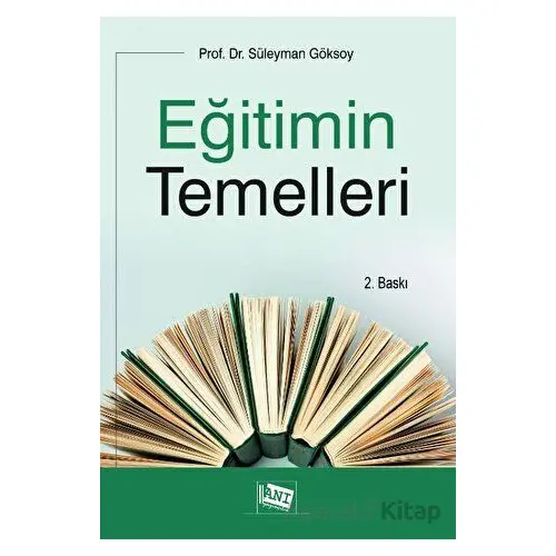 Eğitimin Temelleri - Süleyman Göksoy - Anı Yayıncılık