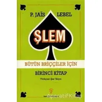 Şlem Bütün Briççiler İçin Birinci Kitap - Pierre Jais - İnkılap Kitabevi