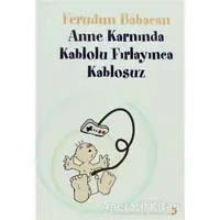 Anne Karnında Kablolu Fırlayınca Kablosuz - Ferudun Babacan - Cinius Yayınları