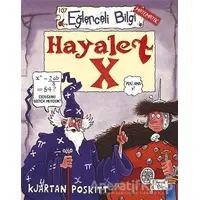 Hayalet X - Kjartan Poskitt - Eğlenceli Bilgi Yayınları