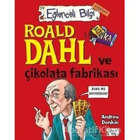 Roald Dahl ve Çikolata Fabrikası - Andrew Donkin - Eğlenceli Bilgi Yayınları