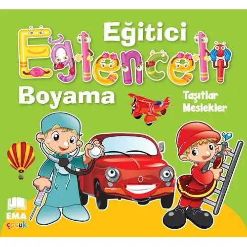 Eğlenceli Bilgili Boyama - Taşıtlar-Meslekler - Ema Kitap