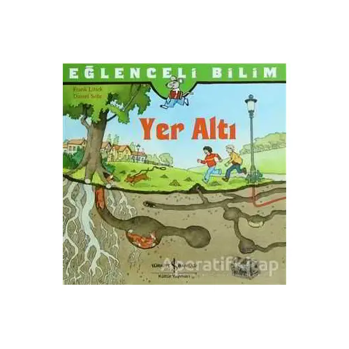 Eğlenceli Bilim - Yer Altı - Frank Littek - İş Bankası Kültür Yayınları