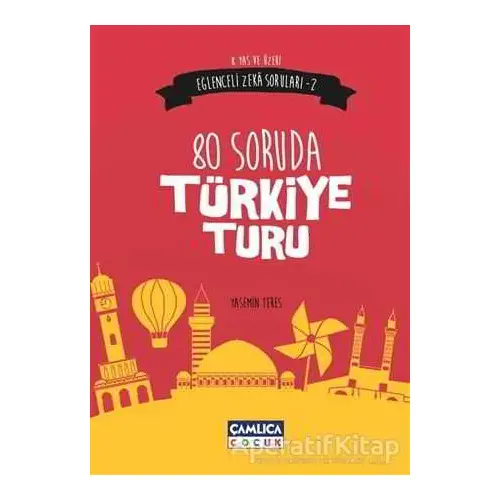 Eğlenceli Zeka Soruları - 2 : 80 Soruda Türkiye Turu - Yasemin Teres - Çamlıca Çocuk Yayınları