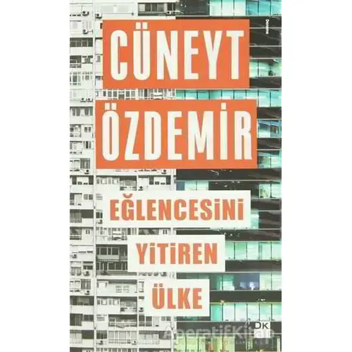 Eğlencesini Yitiren Ülke - Cüneyt Özdemir - Doğan Kitap