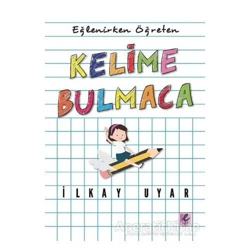 Eğlenirken Öğreten Kelime Bulmaca - İlkay Uyar - Efil Yayınevi