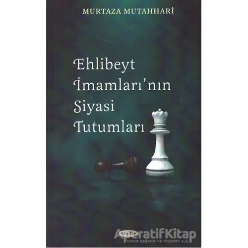 Ehl-i Beyt İmamları’nın Siyasi Tutumları - Murtaza Mutahhari - Kevser Yayınları