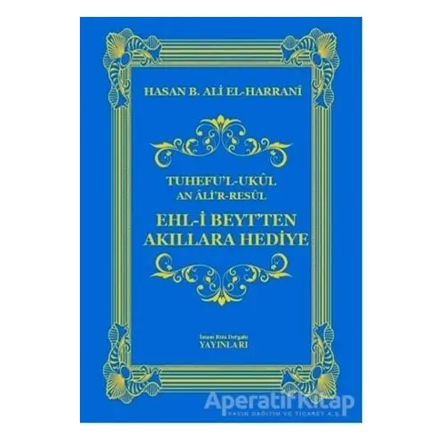 Ehl-i Beytten Akıllara Hediye - Hasan B. Ali el-Harrani - İmam Rıza Dergahı Yayınları