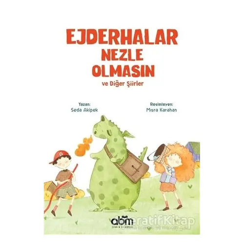 Ejderhalar Nezle Olmasın ve Diğer Şiirler - Seda Akipek - Abm Yayınevi