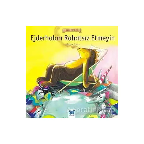 Ejderhaları Rahatsız Etmeyin - Martine Bourre - Mavi Kelebek Yayınları