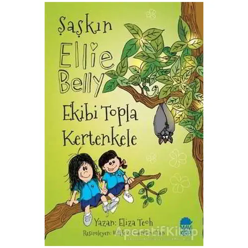 Ekibi Topla Kertenkele - Şaşkın Ellie Belly - Eliza Teoh - Mavi Kirpi Yayınları