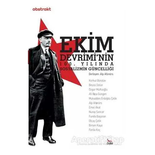 Ekim Devriminin 100. Yılında Sosyalizmin Güncelliği - Alp Altınörs - Ceylan Yayınları