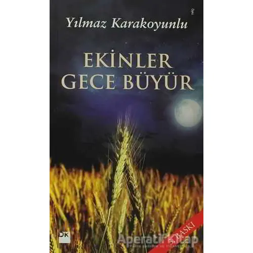 Ekinler Gece Büyür - Yılmaz Karakoyunlu - Doğan Kitap