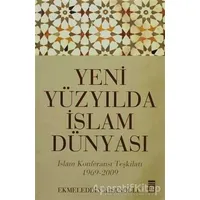 Yeni Yüzyılda İslam Dünyası - Ekmeleddin İhsanoğlu - Timaş Yayınları