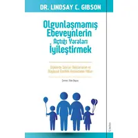 Olgunlaşmamış Ebeveynlerin Açtığı Yaraları İyileştirmek - Lindsay Gibson - Sola Unitas