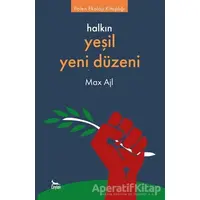 Halkın Yeşil Yeni Düzeni - Max Ajl - Ceylan Yayınları