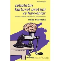 Cehaletin Kültürel Üretimi ve Hayvanlar - Fulya Marmara - Yeni İnsan Yayınevi