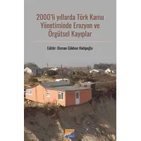 2000li Yıllarda Türk Kamu Yönetiminde Erozyon ve Örgütsel Kayıplar - Kolektif - Siyasal Kitabevi