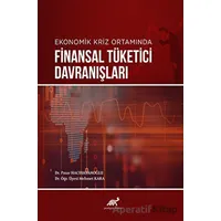 Ekonomik Kriz Ortamında Finansal Tüketici Davranışları