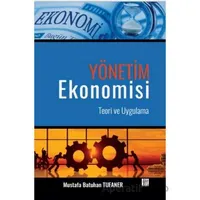 Yönetim Ekonomisi Teori ve Uygulama - Mustafa Batuhan Tufaner - Gazi Kitabevi