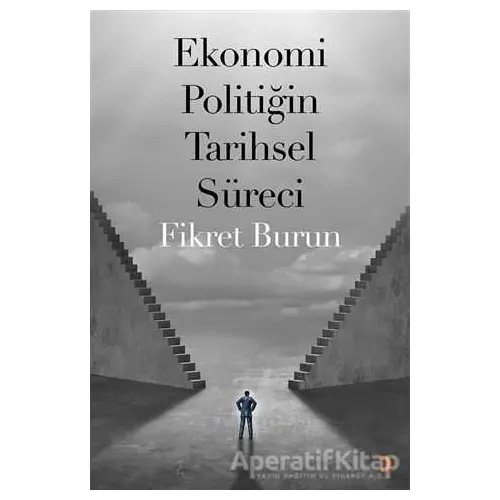 Ekonomi Politiğin Tarihsel Süreci - Fikret Burun - Cinius Yayınları