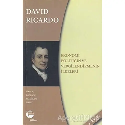 Ekonomi Politiğin ve Vergilendirmenin İlkeleri - David Ricardo - Belge Yayınları