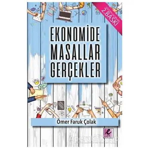 Ekonomide Masallar Gerçekler - Ömer Faruk Çolak - Efil Yayınevi