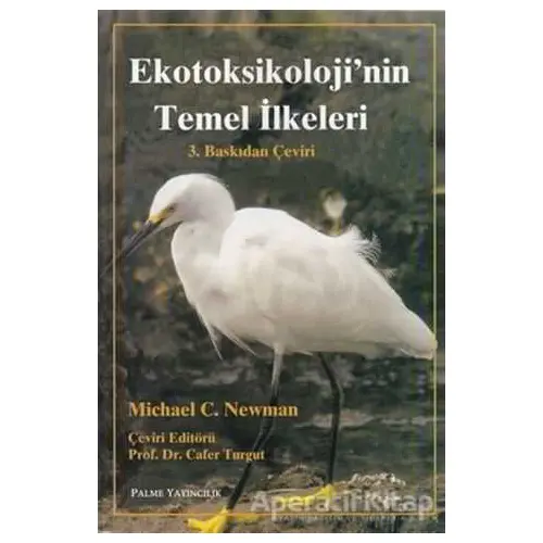 Ekotoksikoloji’nin Temel İlkeleri - Michael C. Newman - Palme Yayıncılık