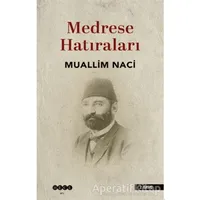 Medrese Hatıraları - Muallim Naci - Hece Yayınları