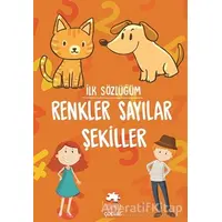 Renkler Sayılar Şekiller - İlk Sözlüğüm - Kolektif - Eksik Parça Yayınları