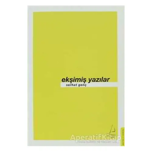 Ekşimiş Yazılar - Serhat Genç - Destek Yayınları