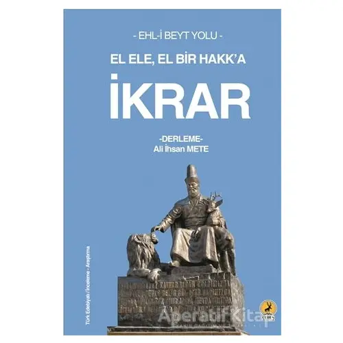 El Ele, El Bir Hakk’a İkrar - Ali İhsan Mete - Ceren Yayıncılık