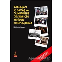 Yaklaşan İç Savaş ve Günümüzde Devrim İçin Yeniden Kutuplaştırma - Bob Avakian - El Yayınları