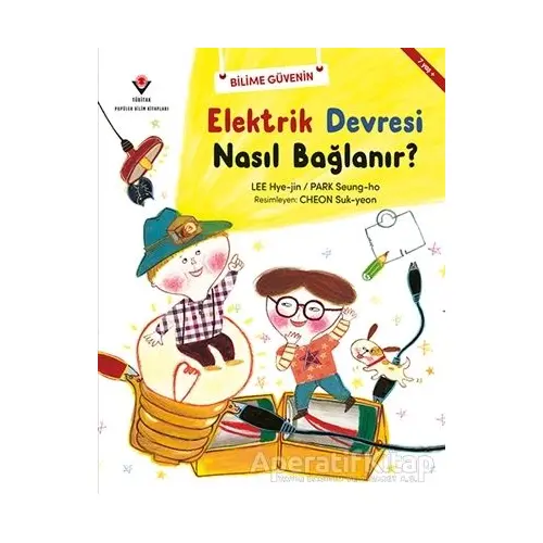 Elektrik Devresi Nasıl Bağlanır? - Lee Hye-Jin - TÜBİTAK Yayınları