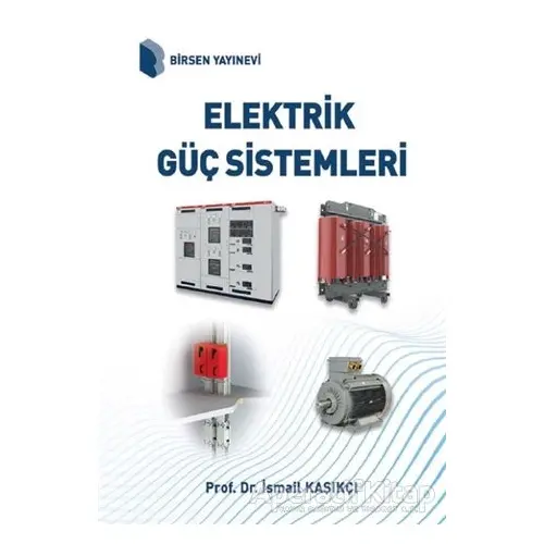 Elektrik Güç Sistemleri - İsmail Kaşıkçı - Birsen Yayınevi