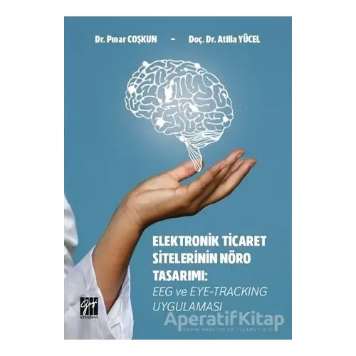 Elektronik Ticaret Sitelerinin Nöro Tasarımı - Pınar Coşkun - Gazi Kitabevi