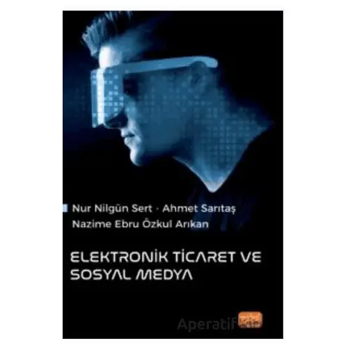 Elektronik Ticaret ve Sosyal Medya - Nazime Ebru Özkal Arıkan - Nobel Bilimsel Eserler