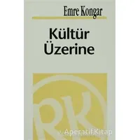 Kültür Üzerine - Emre Kongar - Remzi Kitabevi