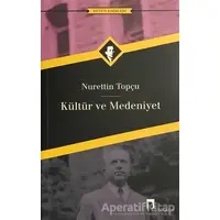 Kültür ve Medeniyet - Nurettin Topçu - Dergah Yayınları