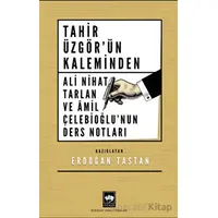 Tahir Üzgörün Kaleminden Ali Nihat Tarlan ve Âmil Çelebioğlunun Ders Notları