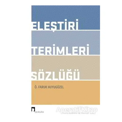 Eleştiri Terimleri Sözlüğü - Ö. Faruk Huyugüzel - Dergah Yayınları