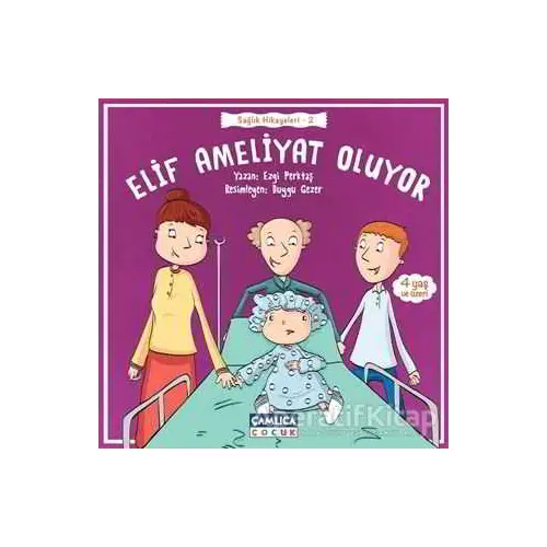 Elif Ameliyat Oluyor - Ezgi Perktaş - Çamlıca Çocuk Yayınları