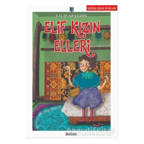 Elif Kızın Elleri - Talip Apaydın - Özyürek Yayınları