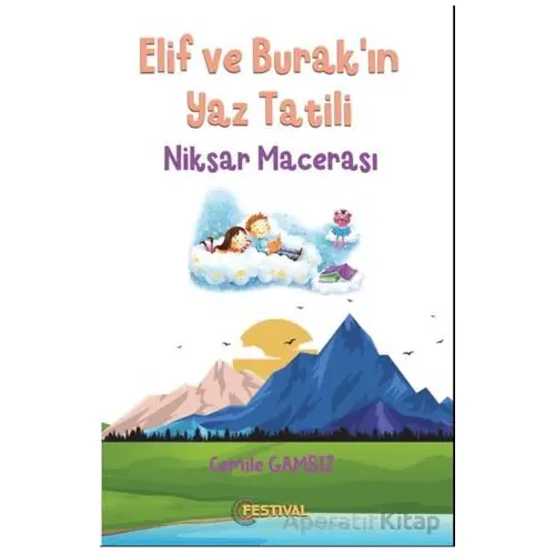 Elif ve Burakın Yaz Tatili - Niksar Macerası - Cemile Gamsız - Festival Yayıncılık